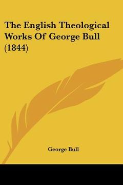 portada the english theological works of george bull (1844) (in English)