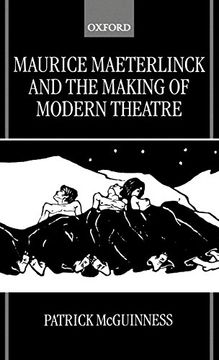 portada Maurice Maeterlinck and the Making of Modern Theatre (en Inglés)