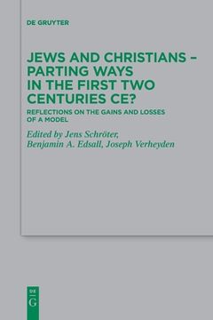 portada Jews and Christians - Parting Ways in the First two Centuries Ce? Reflections on the Gains and Losses of a Model (en Inglés)