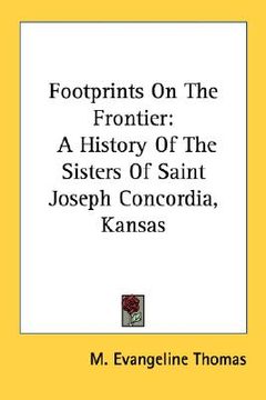 portada footprints on the frontier: a history of the sisters of saint joseph concordia, kansas (in English)