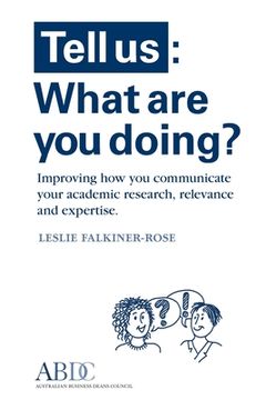 portada Tell us: What are you Doing? Improving how you Communicate Your Academic Research, Relevance and Expertise (in English)