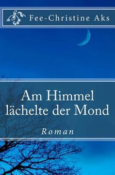 portada Am Himmel lächelte der Mond (en Alemán)