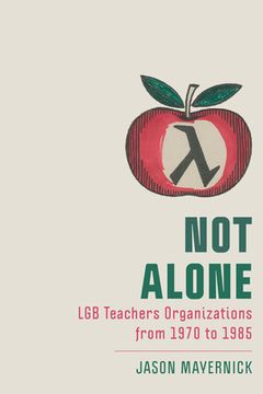 portada Not Alone: Lgb Teachers Organizations from 1970 to 1985