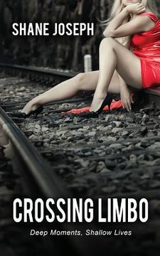 portada Crossing Limbo: Deep Moments, Shallow Lives (en Inglés)