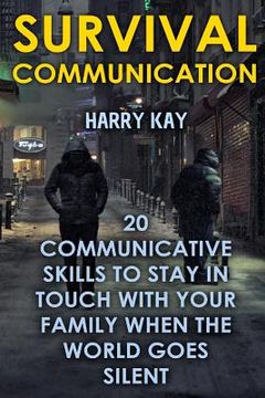 portada Survival Communication: 20 Communicative Skills To Stay In Touch With Your Family When the World Goes Silent (en Inglés)