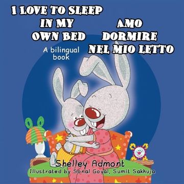 portada I Love to Sleep in My Own Bed Amo dormire nel mio letto: English Italian Bilingual Edition (English Italian Bilingual Collection)