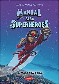 portada Manual Para Superhéroes. La Máscara Roja: (Superheroes Guide: The Red Mask - Spanish Edition) (in Spanish)
