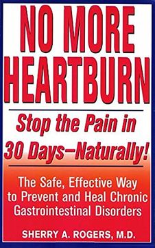 portada No More Heartburn: Stop the Pain in 30 Days--Naturally! The Safe, Effective way to Prevent and Heal Chronic Gastrointestinal Disorders (in English)