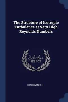 portada The Structure of Isotropic Turbulence at Very High Reynolds Numbers (en Inglés)