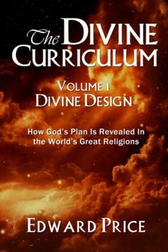 portada The Divine Curriculum: Divine Design: How God's Plan Is Revealed in the World's Great Religions 