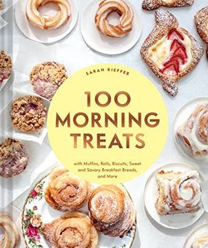 portada 100 Morning Treats: With Muffins, Rolls, Biscuits, Sweet and Savory Breakfast Breads, and More (in English)