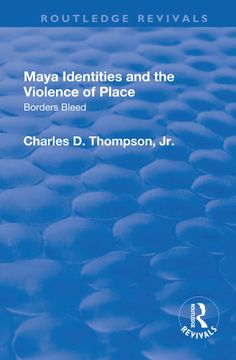 portada Maya Identities and the Violence of Place: Borders Bleed (en Inglés)