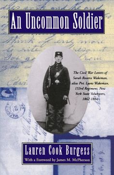 an uncommon soldier,the civil war letters of sarah rosetta wakeman, alias private lyons wakeman, 153rd regiment, new yor