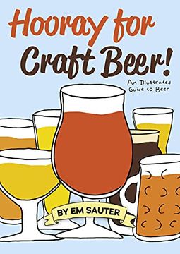 portada Hooray for Craft Beer!: An Illustrated Guide to Beer (en Inglés)