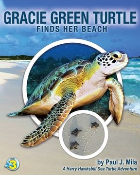 portada Gracie Green Turtle Finds Her Beach: A Harry Hawksbill Sea Turtle Adventure (en Inglés)