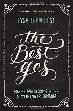 portada The Best Yes: Making Wise Decisions in the Midst of Endless Demands (en Inglés)