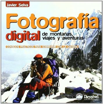 fotografía digital de montañas, viajes y aventuras: consejos prácticos para sobrevivir con la cámara