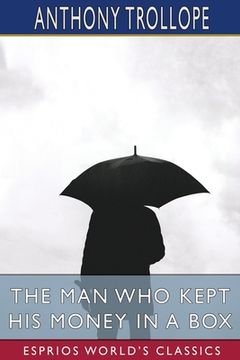 portada The Man Who Kept His Money in a Box (Esprios Classics) (en Inglés)