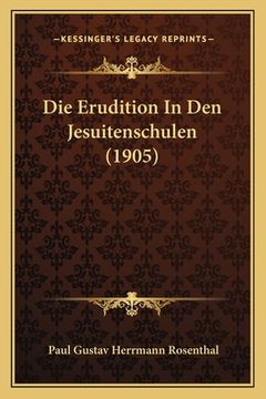 portada Die Erudition In Den Jesuitenschulen (1905) (en Alemán)