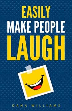 portada Easily Make People Laugh: How to Build Self-Confidence and Improve Your Humor (en Inglés)
