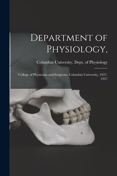 portada Department of Physiology,: College of Physicians and Surgeons, Columbia University, 1937-1957 (en Inglés)