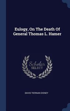 portada Eulogy, On The Death Of General Thomas L. Hamer (en Inglés)