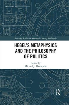 portada Hegel’S Metaphysics and the Philosophy of Politics (Routledge Studies in Nineteenth-Century Philosophy) (in English)