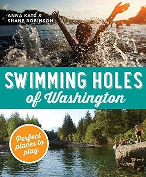 portada Swimming Holes Of Washington: Perfect Places To Play (en Inglés)