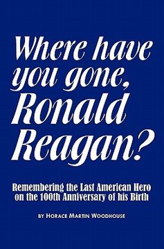 portada where have you gone, ronald reagan? (in English)