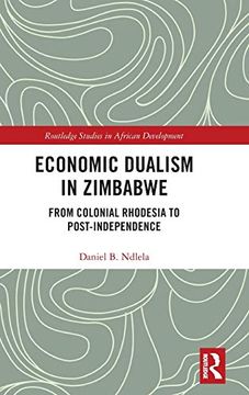 portada Economic Dualism in Zimbabwe: From Colonial Rhodesia to Post-Independence (Routledge Studies in African Development) (in English)