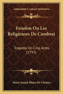portada Fenelon Ou Les Religieuses De Cambrai: Tragedie En Cinq Actes (1793) (in French)