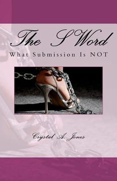 portada the s word: what submission is not (en Inglés)