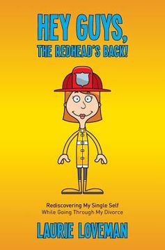 portada Hey Guys, the Redhead's Back!: Rediscovering My Single Self While Going Through My Divorce (en Inglés)