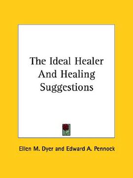 portada the ideal healer and healing suggestions (en Inglés)