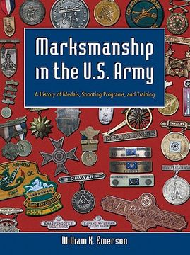 portada marksmanship in the u.s. army: a history of medals, shooting programs, and training (in English)