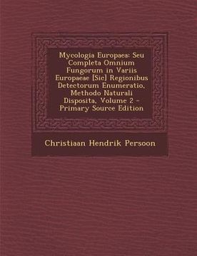 portada Mycologia Europaea: Seu Completa Omnium Fungorum in Variis Europaeae [Sic] Regionibus Detectorum Enumeratio, Methodo Naturali Disposita, V (en Latin)