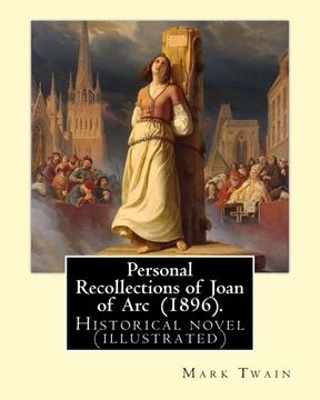 portada Personal Recollections of Joan of arc (1896). By Mark Twain: Historical Novel (Illustrated) (en Inglés)