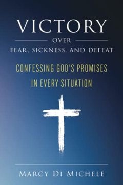 portada Victory Over Fear, Sickness, and Defeat: Confessing God's Promises in Every Situation (in English)