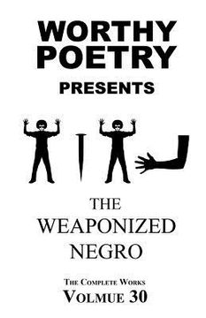 portada Worthy Poetry: The Weaponized Negro (en Inglés)