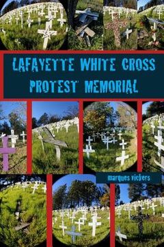 portada The Lafayette White Cross Protest Memorial (en Inglés)