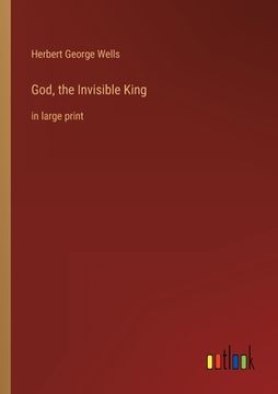portada God, the Invisible King: in large print (in English)