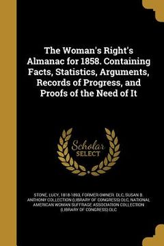 portada The Woman's Right's Almanac for 1858. Containing Facts, Statistics, Arguments, Records of Progress, and Proofs of the Need of It