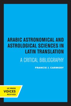 portada Arabic Astronomical and Astrological Sciences in Latin Translation: A Critical Bibliography (in English)
