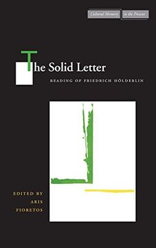 portada The Solid Letter: Readings of Friedrich Hölderlin (Cultural Memory in the Present) (en Inglés)