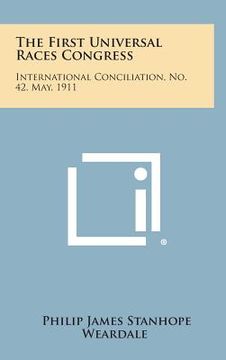 portada The First Universal Races Congress: International Conciliation, No. 42, May, 1911