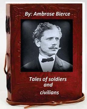 portada Tales of soldiers and civilians.By Ambrose Bierce (Original Version) (en Inglés)