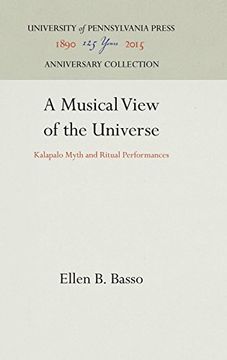 portada A Musical View of the Universe: Kalapalo Myth and Ritual Performances (University of Pennsylvania Publications in Conduct & Communication) (en Inglés)