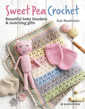 portada Sweet pea Crochet: 20 Beautiful Baby Blankets & Matching Gifts 