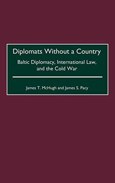 portada Diplomats Without a Country: Baltic Diplomacy, International Law, and the Cold war (Contributions to the Study of World History) (in English)