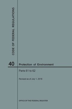portada Code of Federal Regulations Title 40, Protection of Environment, Parts 61-62, 2018 (en Inglés)
